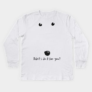 didn't i do it for you Kids Long Sleeve T-Shirt